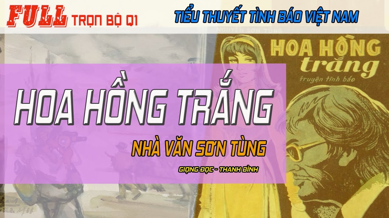 (Full trọn bộ Q1) Hoa Hồng Trắng  - Tiểu thuyết tình báo VN cực hay