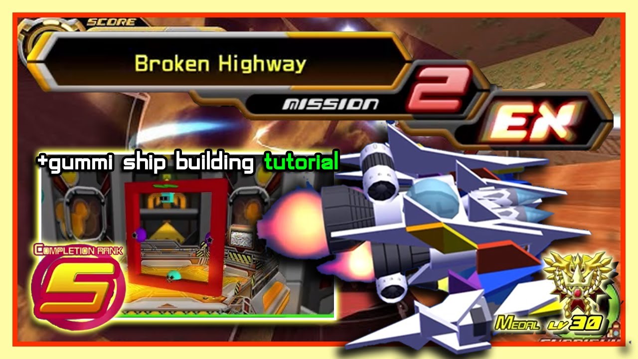 KH2 gummi - Broken Highway [EX Mission 2] Rank S Medal Lv 30 (building tutorial included)