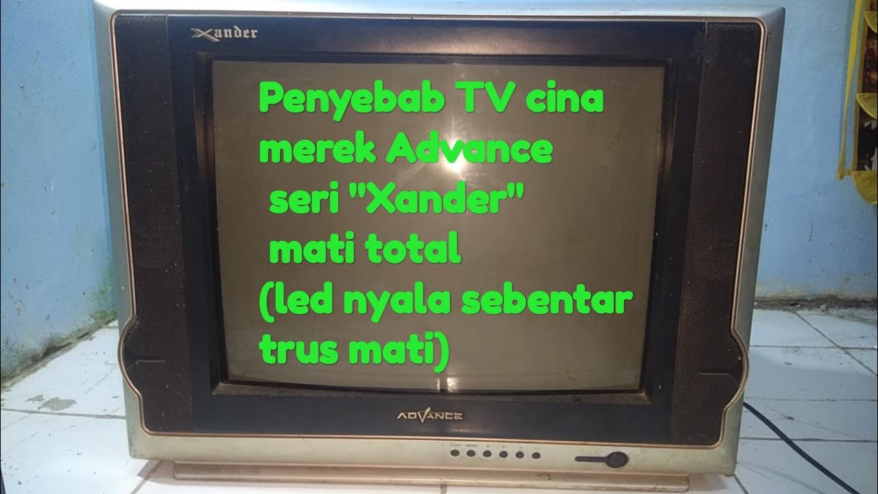 Penyebab TV cina merek Advance seri 