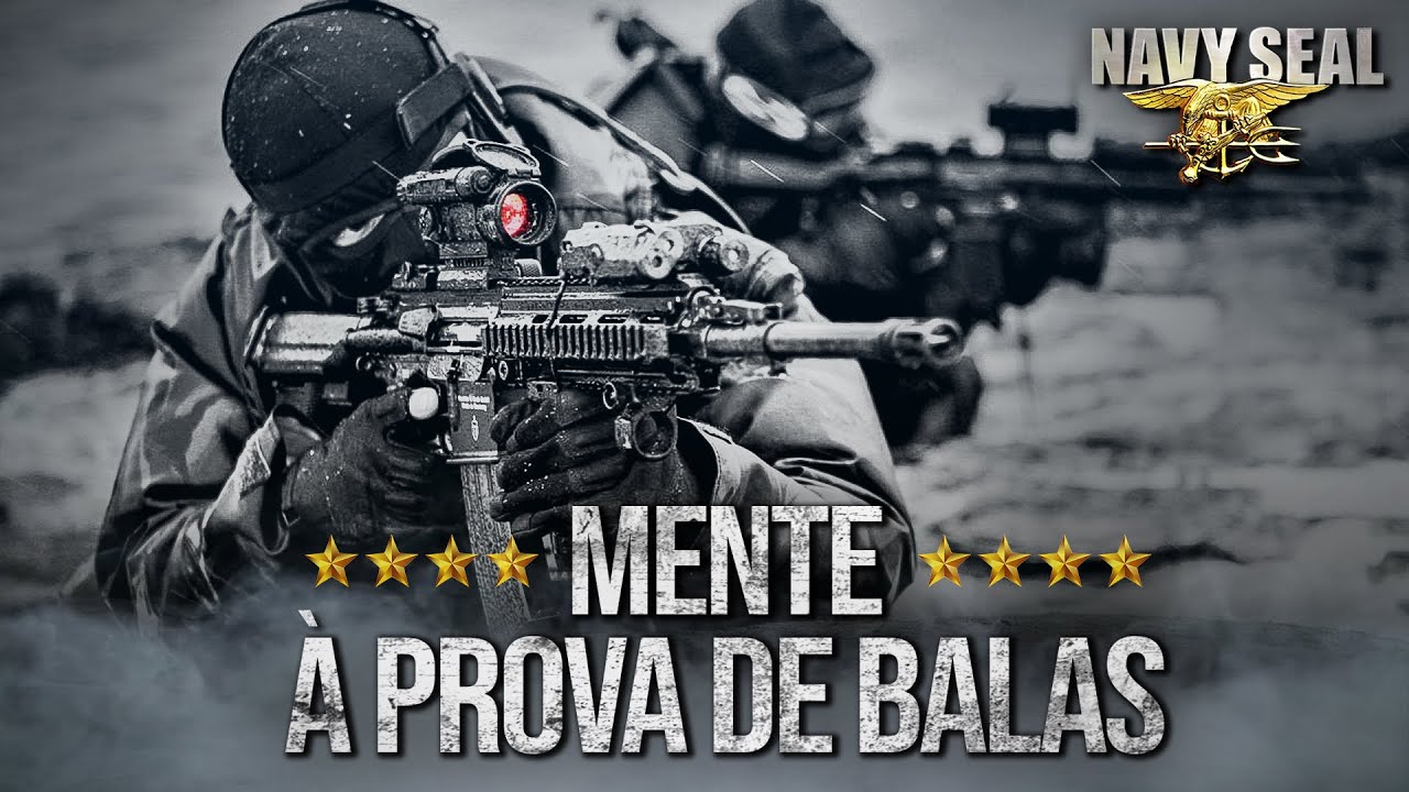 5 Passos Para Desenvolver Uma Mente &agrave; Prova de Balas Como a dos Navy Seals