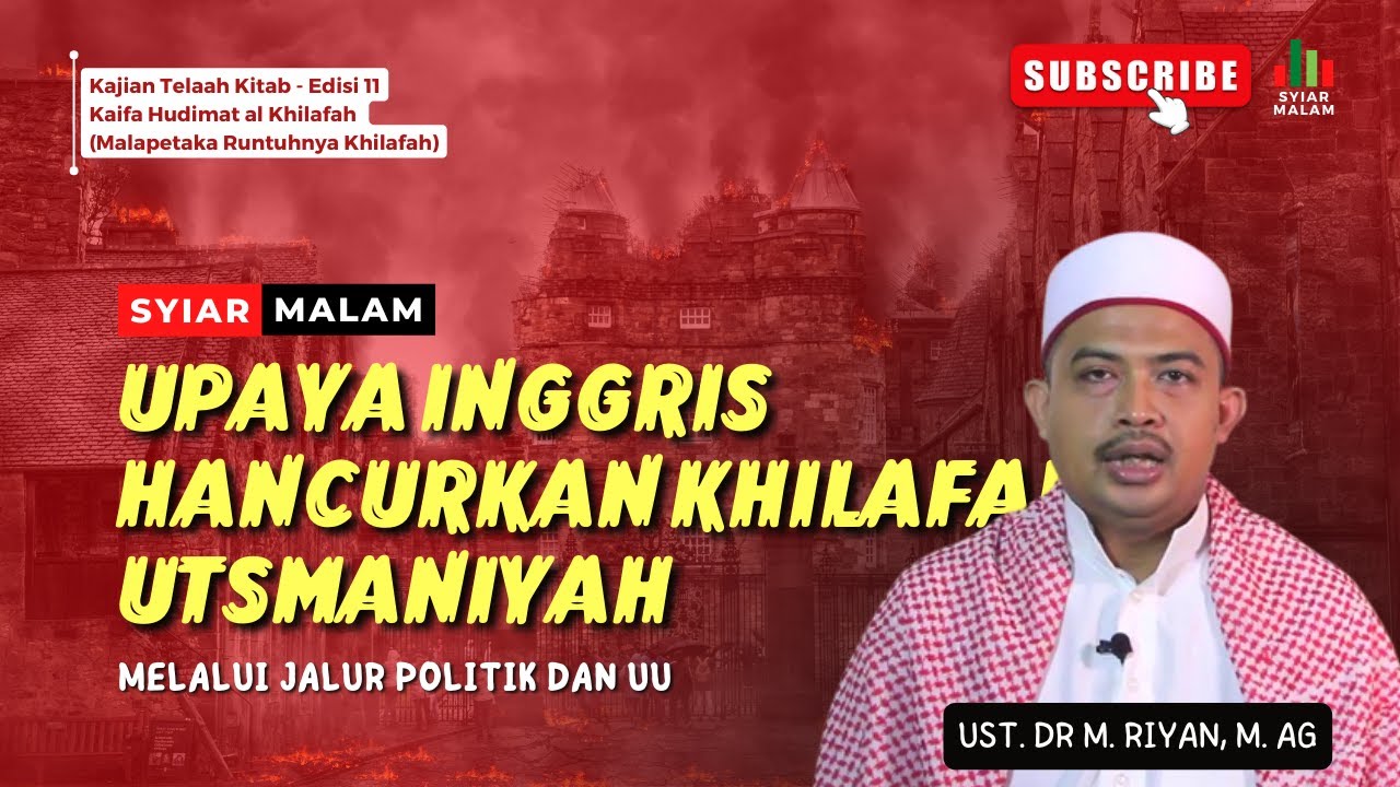 Upaya Inggris Menghancurkan Khilafah Melalui Politik dan UU: Ust. M. Riyan