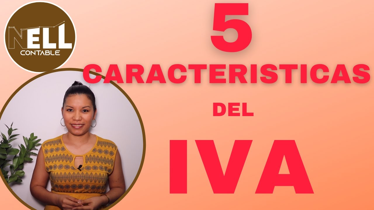 CARACTERISTICAS DEL IVA CON UN EJEMPLO / Nell Contable.
