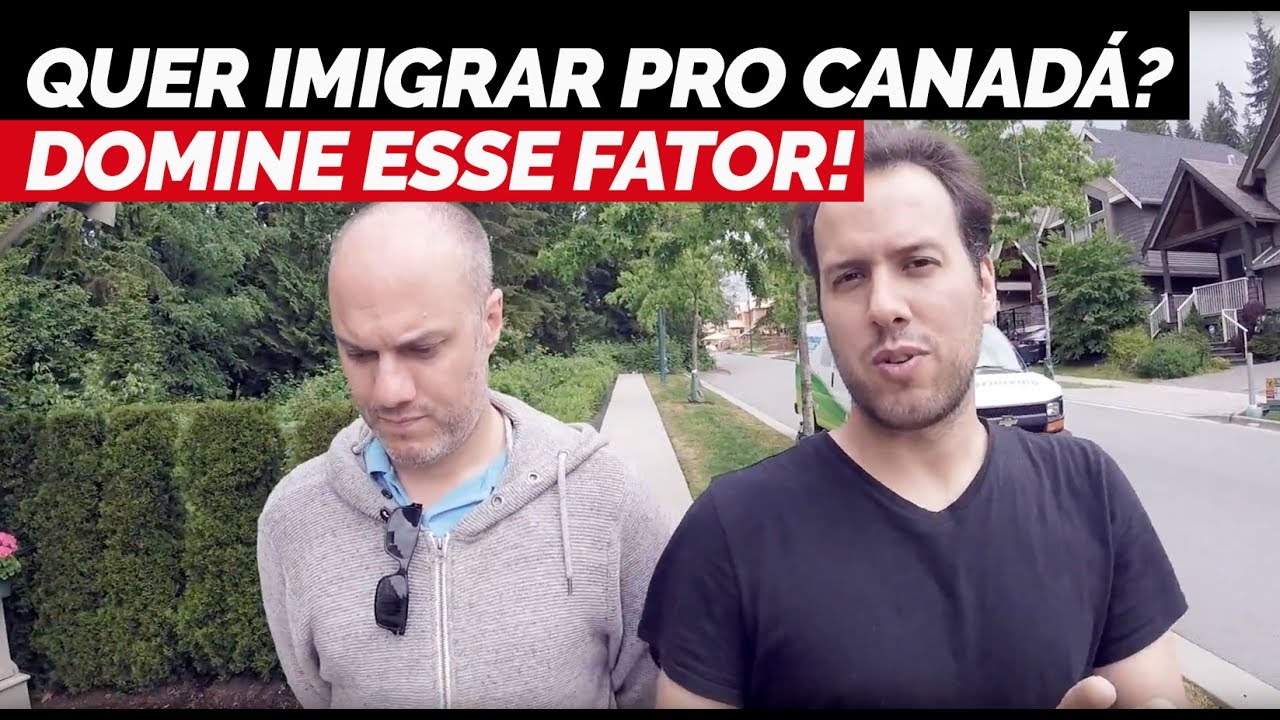 Quer Imigrar pro Canadá? Domine esse fator Essencial!
