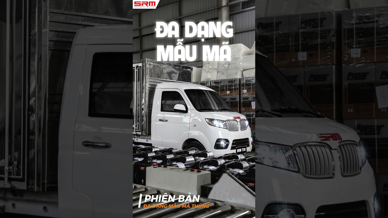 SRM T30 - Không đơn thuần chỉ là xe tải. Cái tên quá quen thuộc với giới xe tải nhẹ tại Việt Nam.