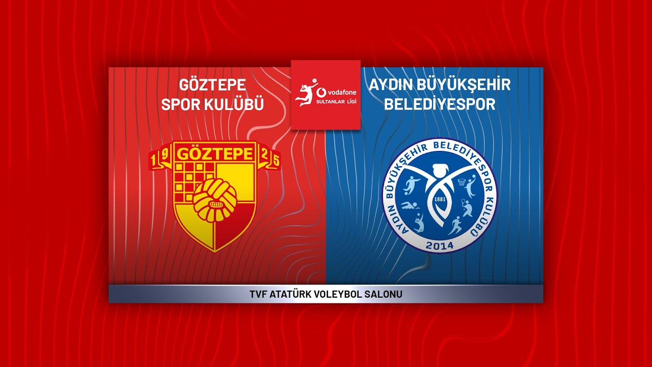 GÖZTEPE - AYDIN BÜYÜKŞEHİR BELEDİYESPOR Vodafone Sultanlar Ligi