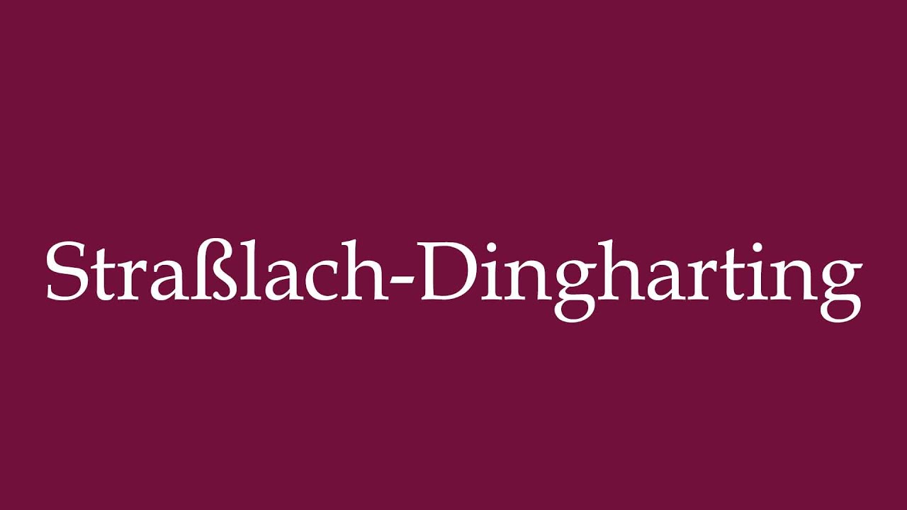 How to Pronounce ''Stra&szlig;lach-Dingharting'' Correctly in German