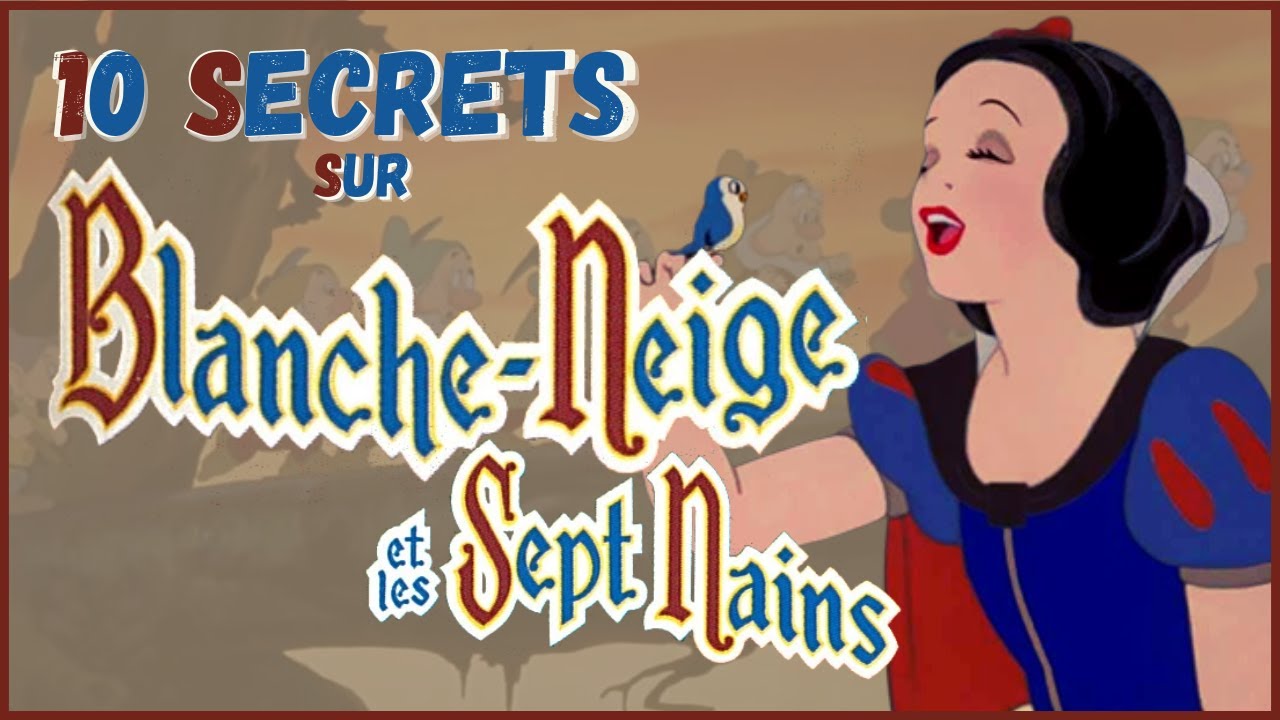 10 SECRETS - Blanche Neige et les 7 nains (Disney)