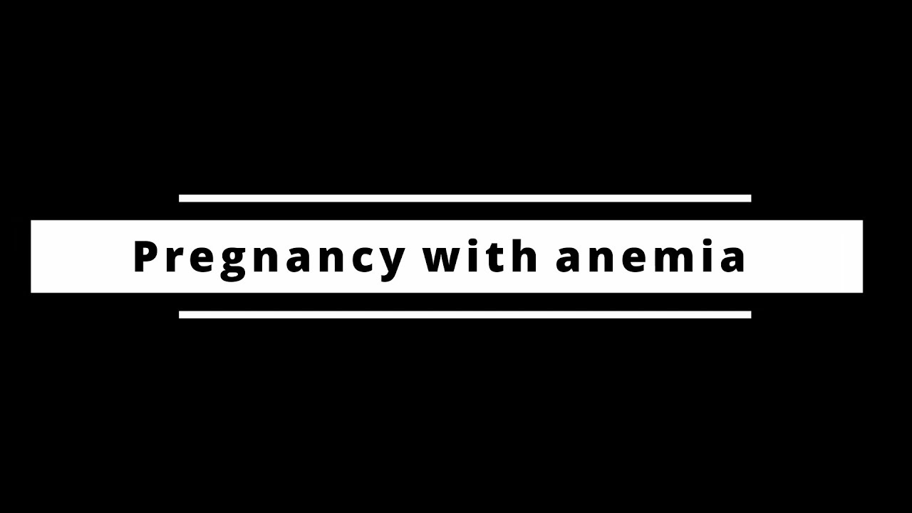 Pregnancy with Anemia