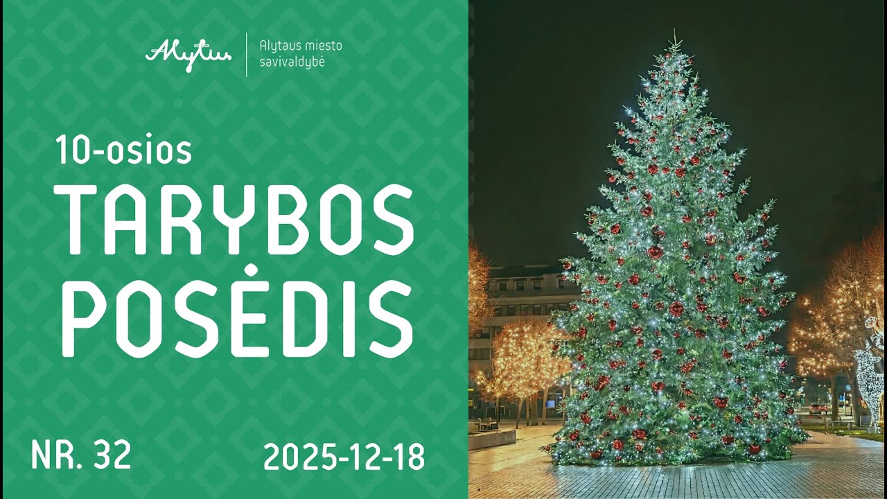 Alytaus miesto savivaldybės 10 tarybos 32 posėdis. 2025-12-18. Tiesioginis srautas