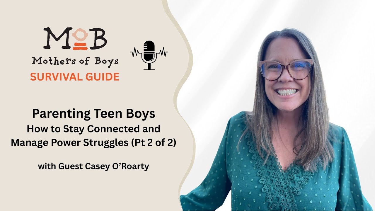 Parenting Teen Boys: Staying Connected Without Power Struggles — Part 2