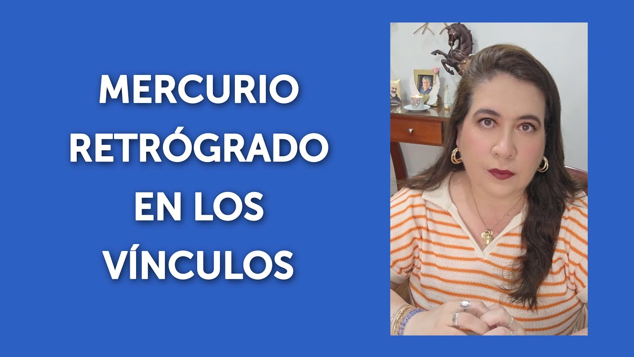 MERCURIO RETRÓGRADO EN LOS VÍNCULOS