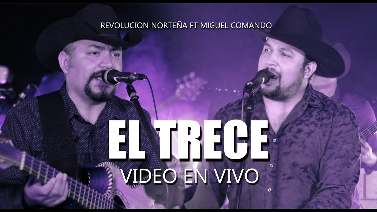 Revolucion Norteña Ft Miguel Comando - El Trece (video en vivo)
