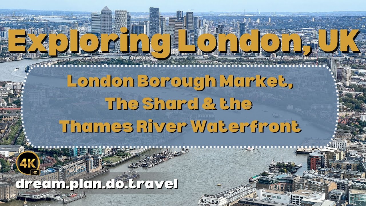 London Borough Market, the Shard & Thames waterfront 4K