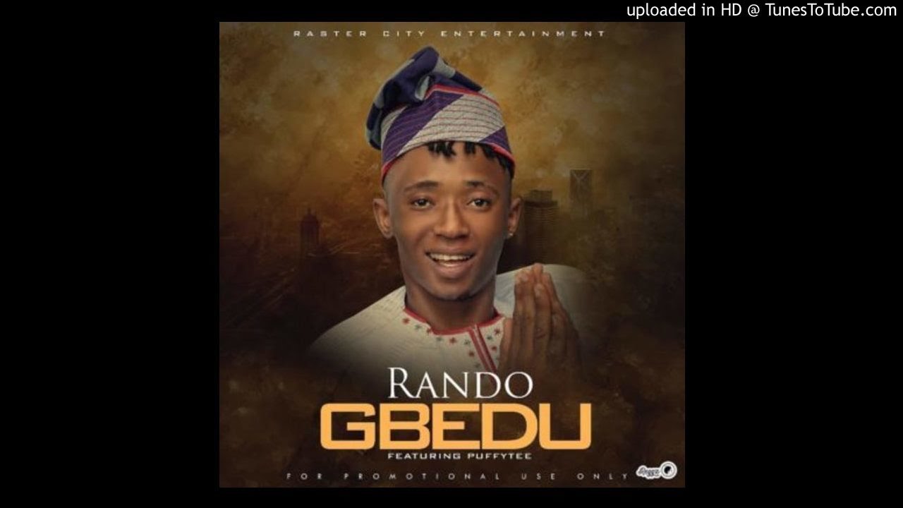 Rando &ndash; Gbedu ft. Puffytee (OFFICIAL AUDIO 2017)
