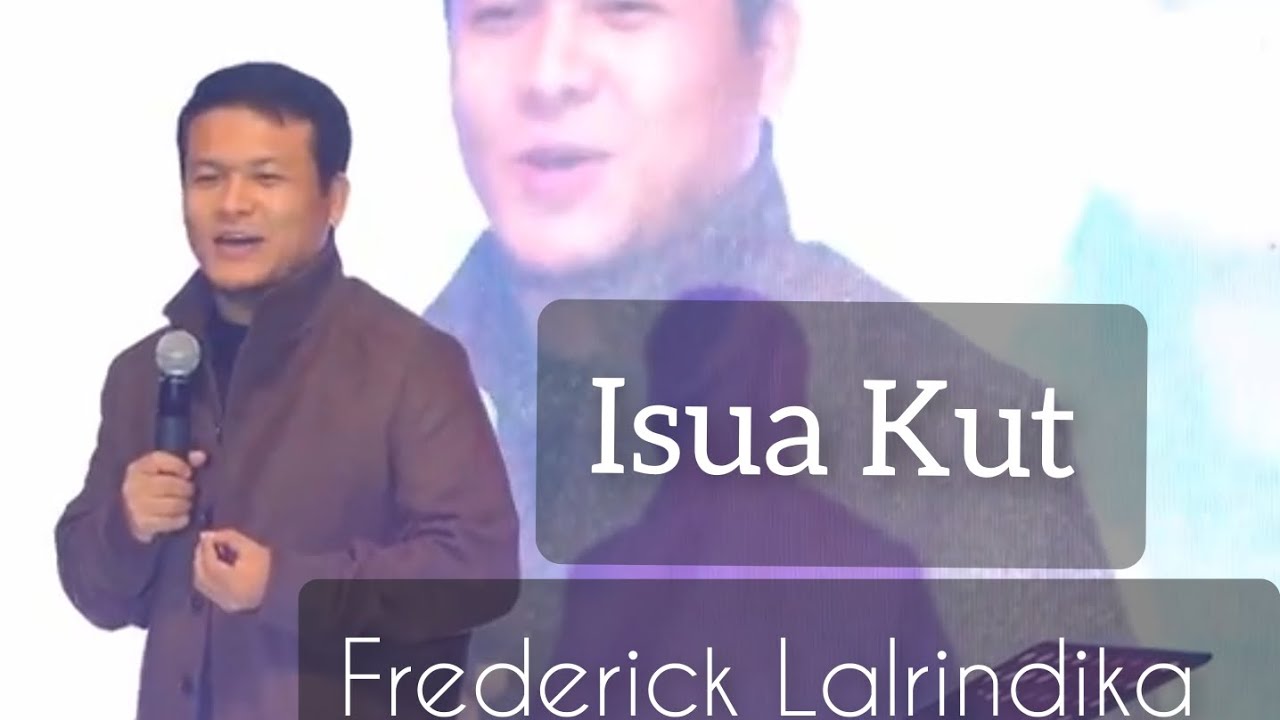 ISUA KUT ||Frederick Lalrindika||