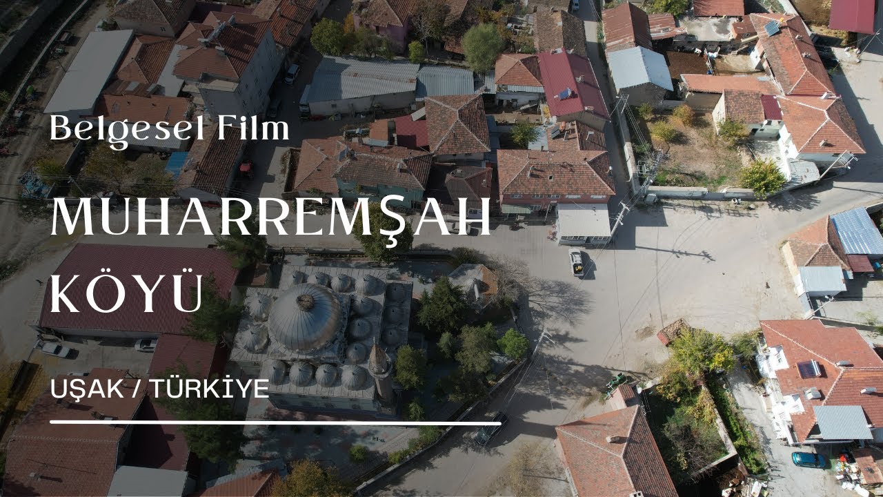 UŞAK MUHARREMŞAH KÖYÜ - BELGESEL FİLMİ 2022