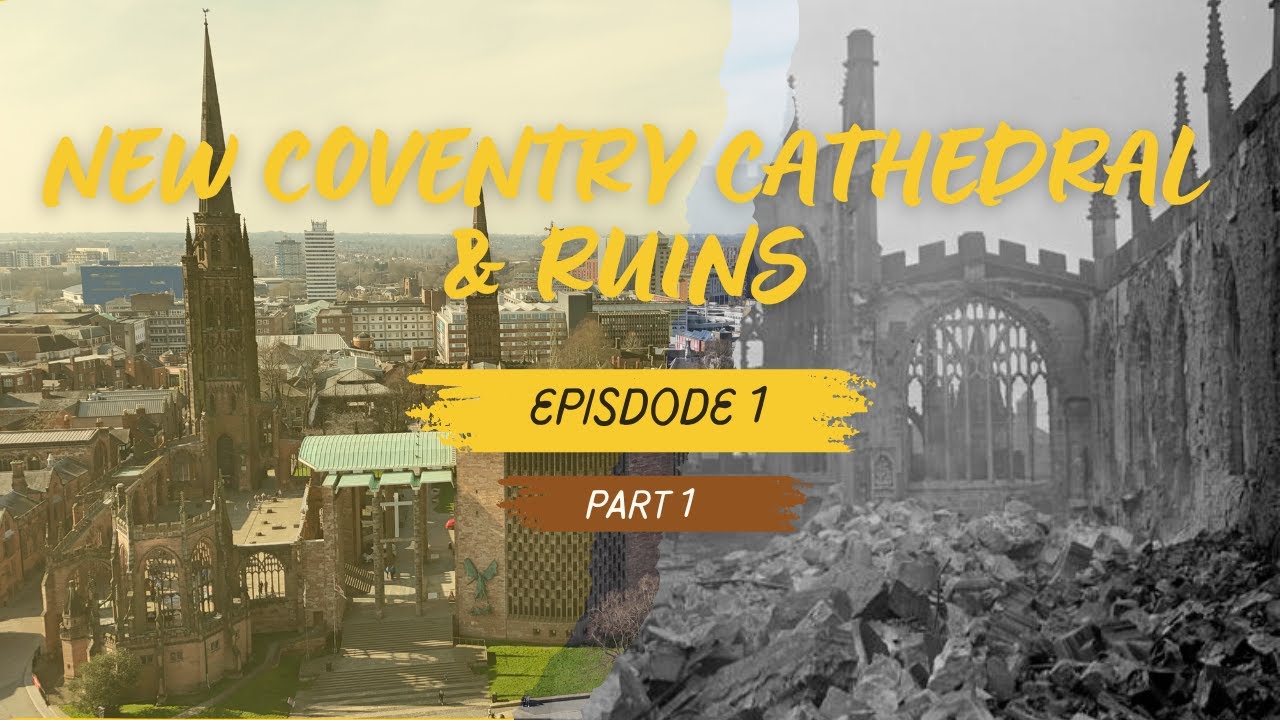 Coventry Cathedral: From Ruins to Resilience | Coventry Chronicles Ep. 1