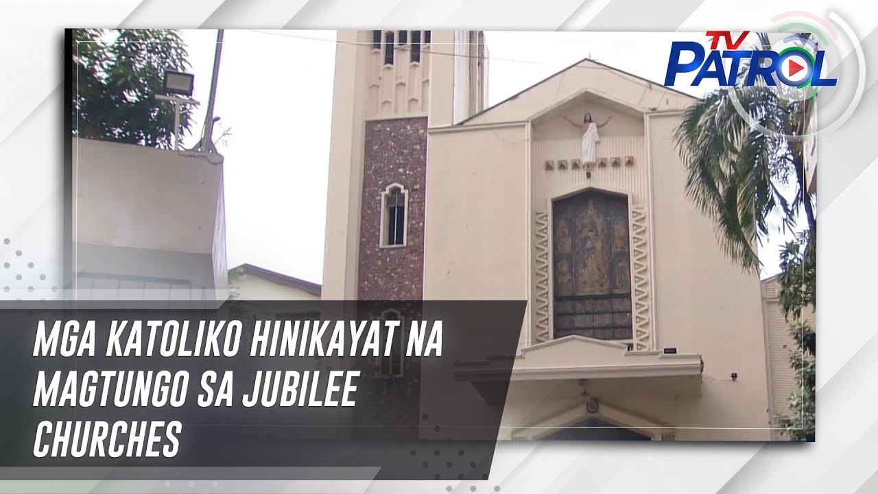 Mga Katoliko hinikayat na magtungo sa Jubilee churches | TV Patrol