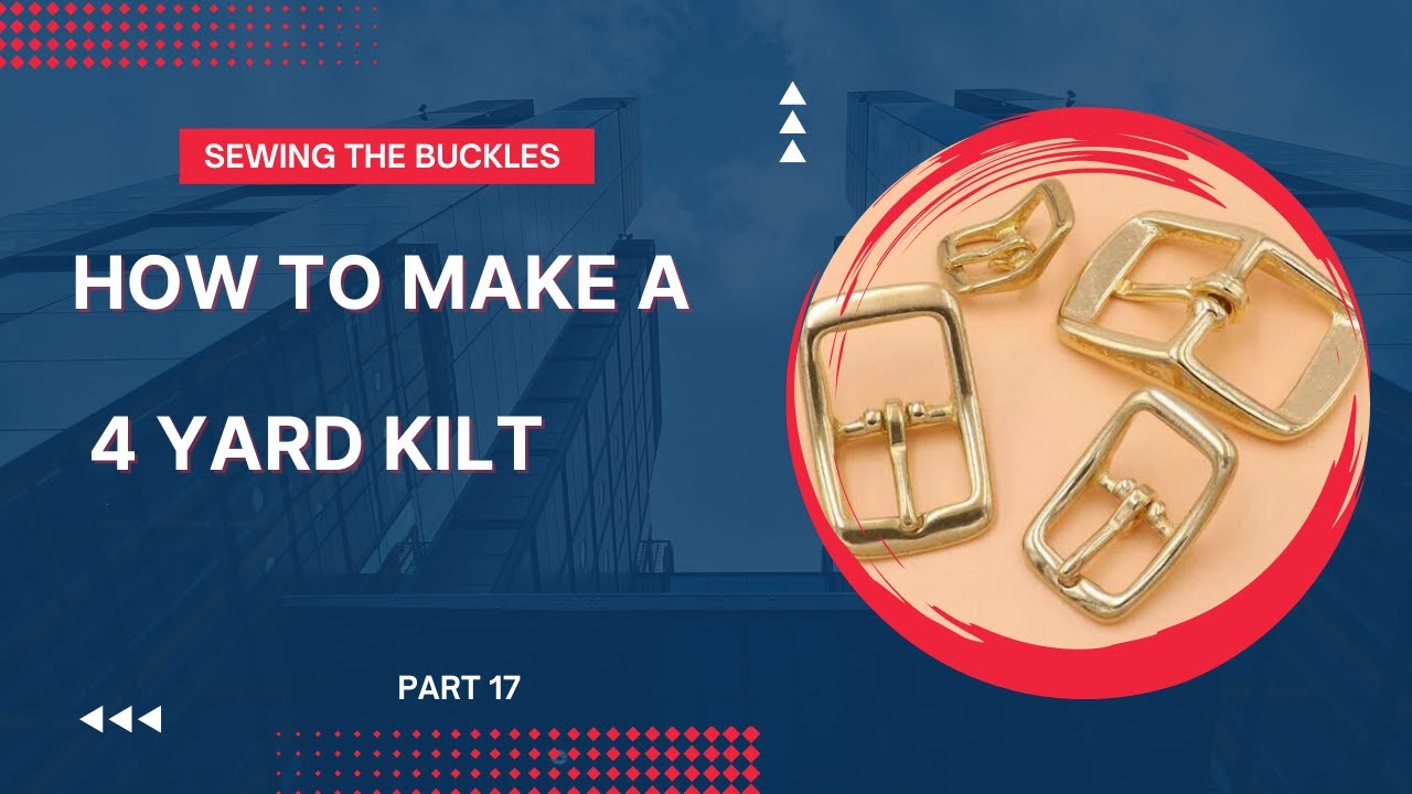 How to make a 4 yard kilt. Part 17. Sewing the buckles