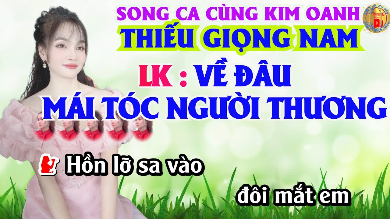 Karaoke || LK VỀ ĐÂU MÁI TÓC NGƯỜI THƯƠNG || Song Ca Thiếu Giọng Nam || Song Ca Cùng Kim Oanh