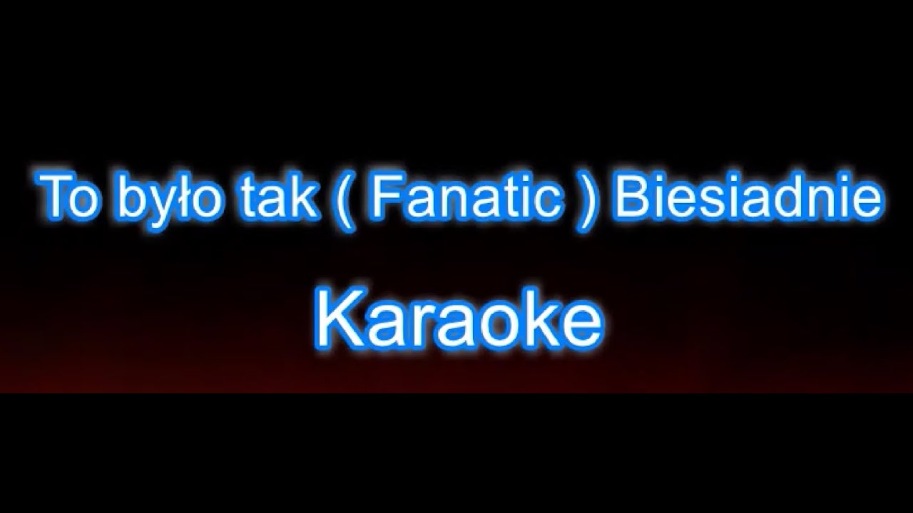 To było tak -  Fanatic - karaoke biesiadnie