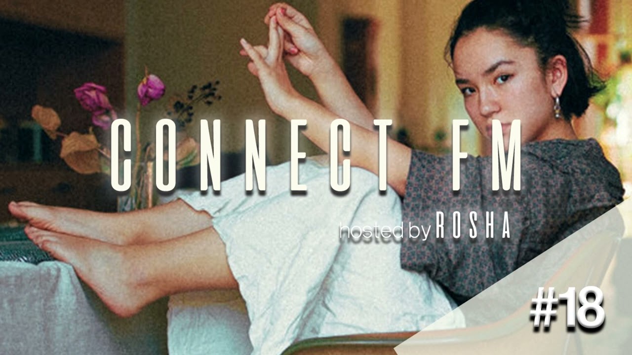 Connect FM Show # 18  Hosted by Rosha