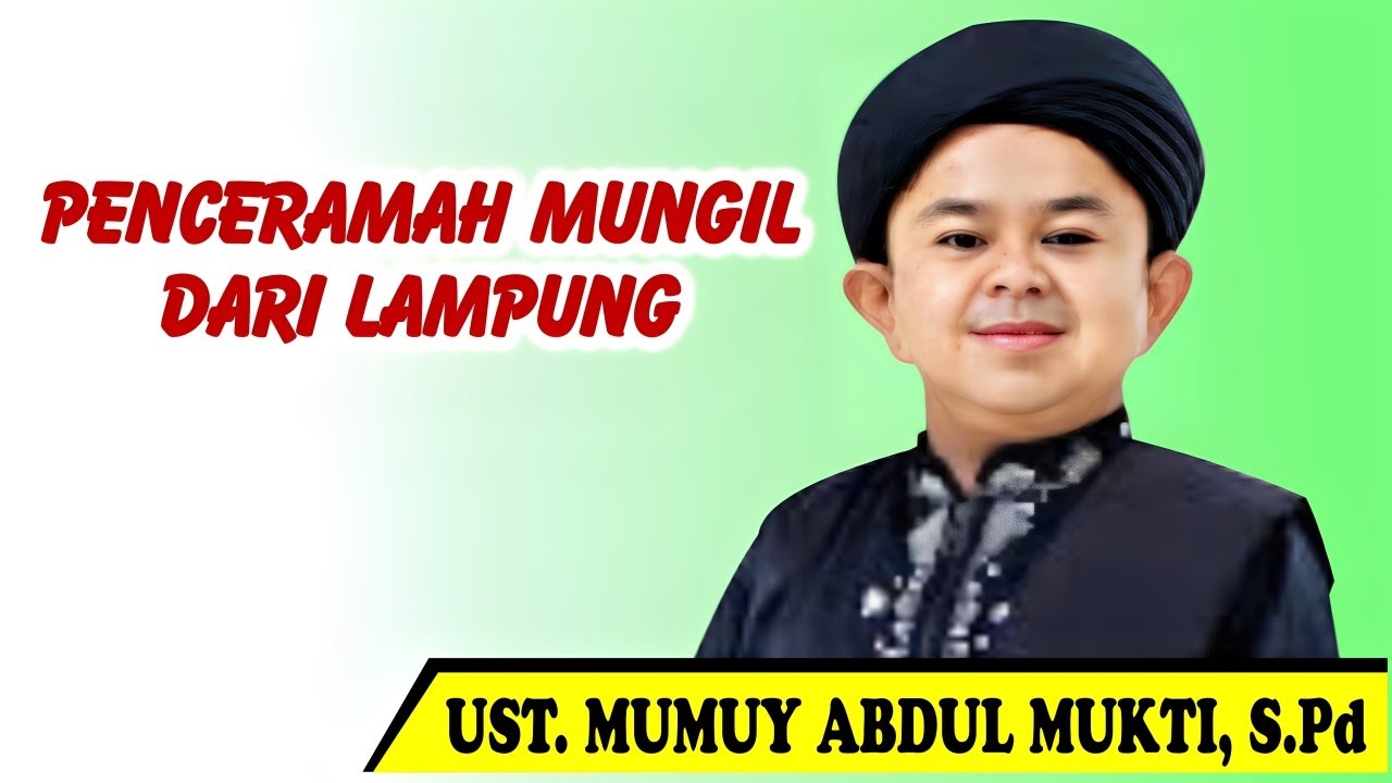 Ceramah terbaru Ustadz Mungil Mumuy Abdul Mukti dari Lampung