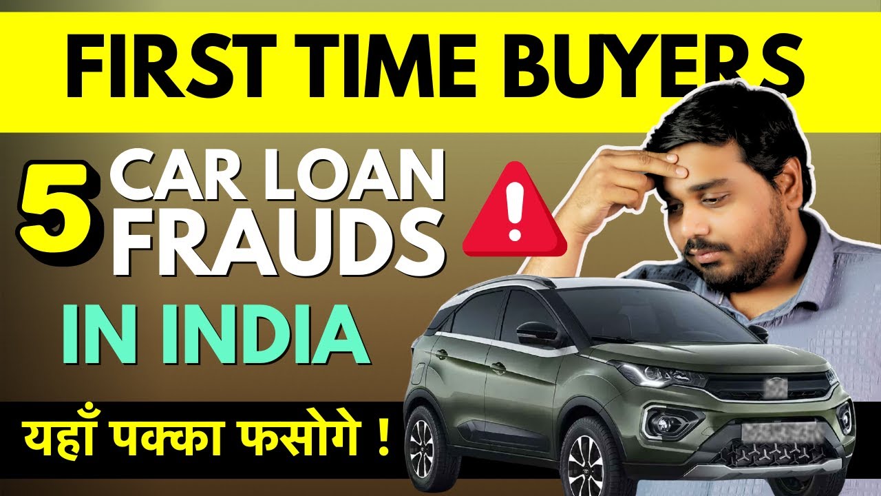 Don&rsquo;t Fall for These Car Loan Scams - बचिए इस धोकाधड़ी से - Hidden Fees and Scams You Should Know!