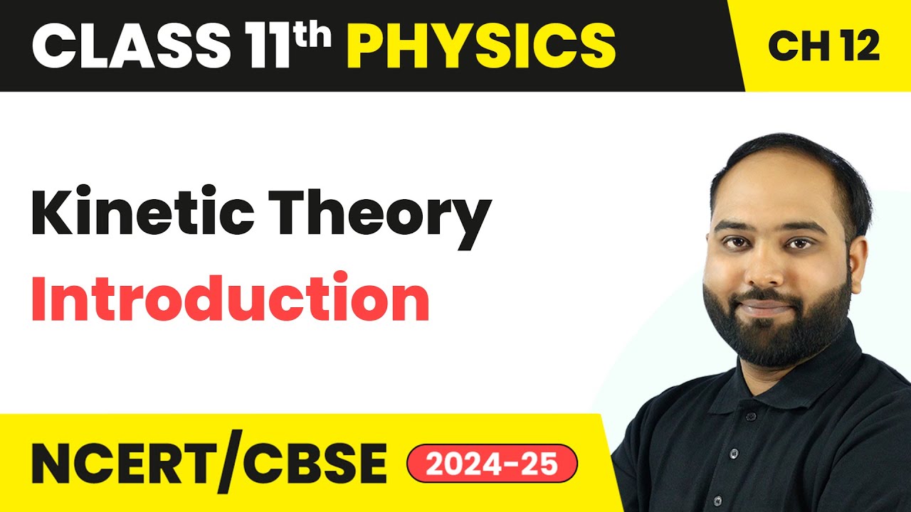 Kinetic Theory - Introduction | Class 11 Physics Chapter 12 | CBSE 2025-26