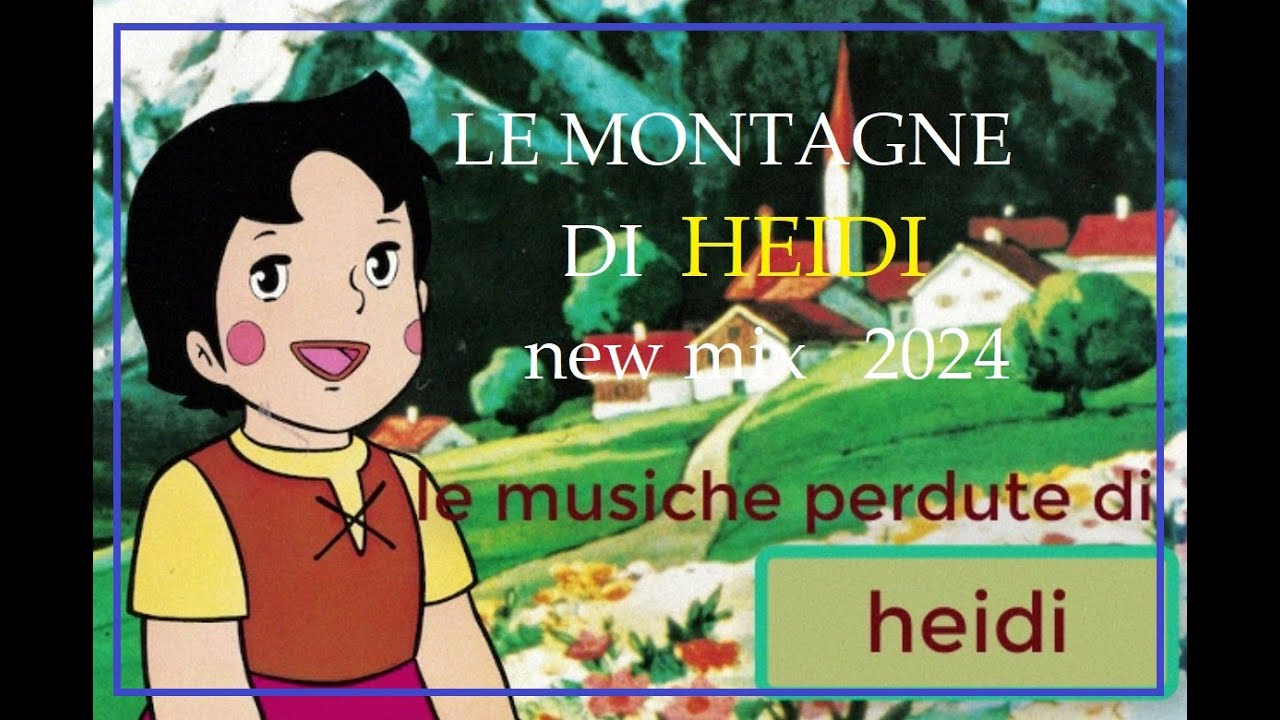 DIE BERGE VON HEIDI (LE MONTAGNE DI HEIDI) new mix 2024