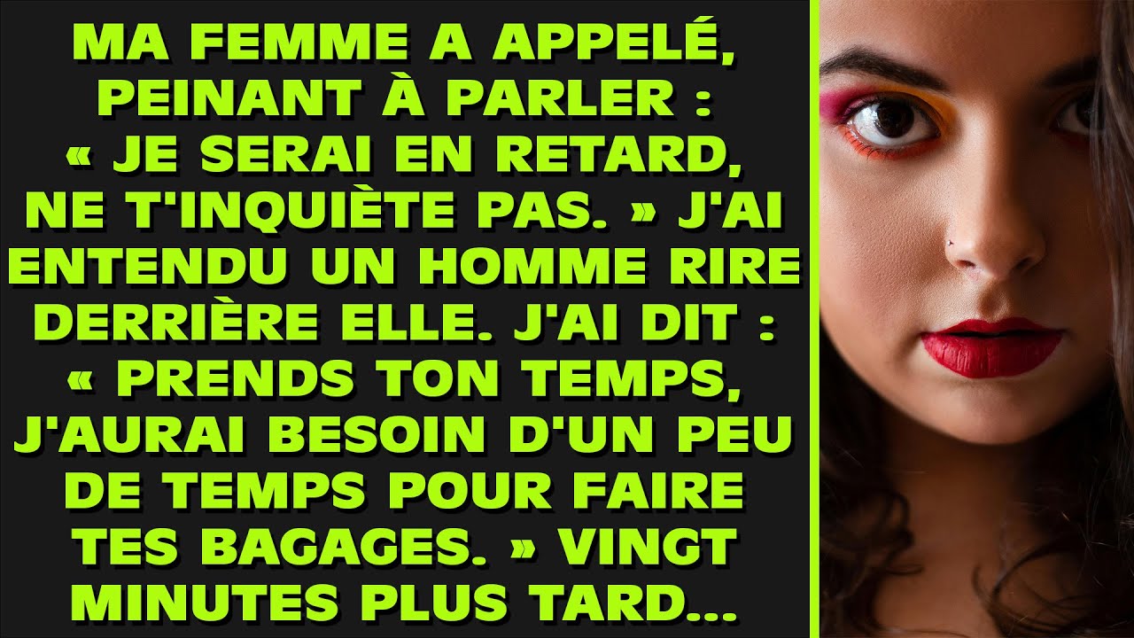 Ma femme a appelé, peinant à parler : « Je rentrerai tard, ne t'inquiète pas. » En arrière-plan,