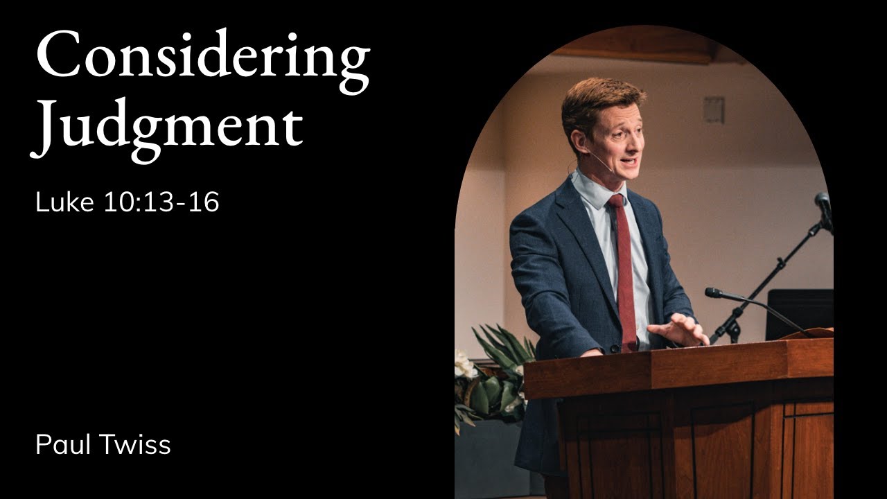 Paul Twiss | TMS Chapel | Considering Judgment - Luke 