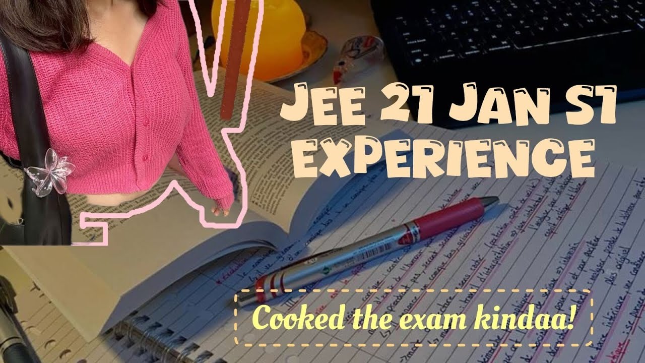 JEE : JANUARY 21 SHIFT 1: MY EXPERIENCE 💔