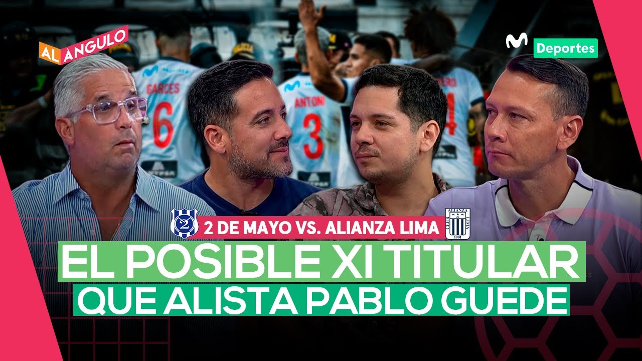 2 DE MAYO VS.  ALIANZA LIMA: BAJAS Y POSIBLE XI 'BLANQUIAZUL' PARA EL DEBUT EN COPA | AL ÁNGULO 🥅⚽