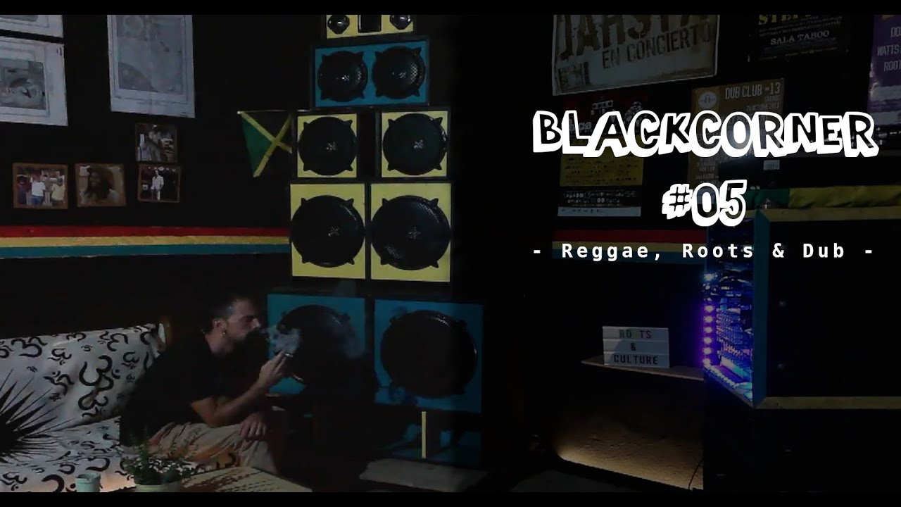 Reggae Roots & Dub | B' ROOTS SOUND SYSTEM | BlackCorner#05