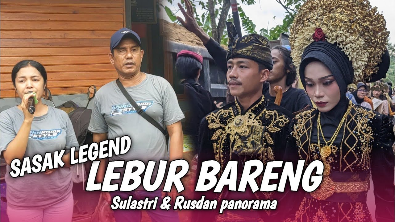 LEBUR BARENG SASAK TERBARU - RUSDAN FT SULASTRI PANORAMA LIVE SEKOTONG 