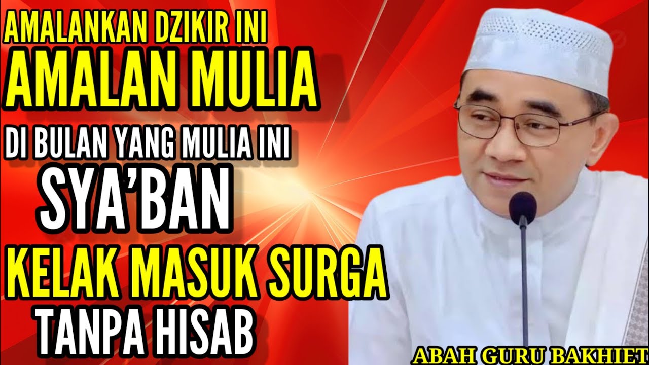 INILAH DZIKIR DAHSYAT DI BULAN SYA'BAN | AKAN DIMASUKKAN KE SURGA TANPA HISAB ~ KH MUHAMMAD BAKHIET