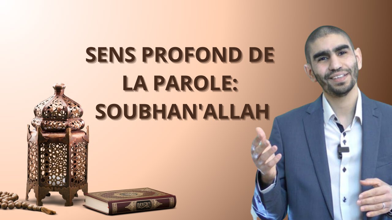 Jour 3. Sens profond de la parole  Soubhan Allah