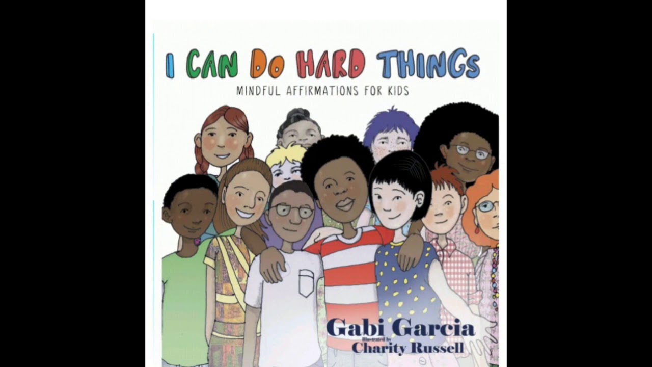 📚READ ALOUD: I Can Do Hard Things By: Gabi Garcia