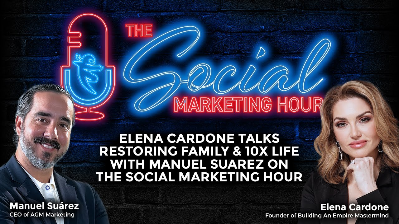 Elena Cardone Talks Restoring Family & 10X Life with Manuel Suarez On The Social Marketing Hour