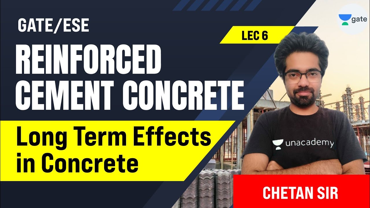Long term effects in Concrete | L:6 | Reinforced Cement Concrete | GATE/ESE 2022 Exam | Chetan Sir