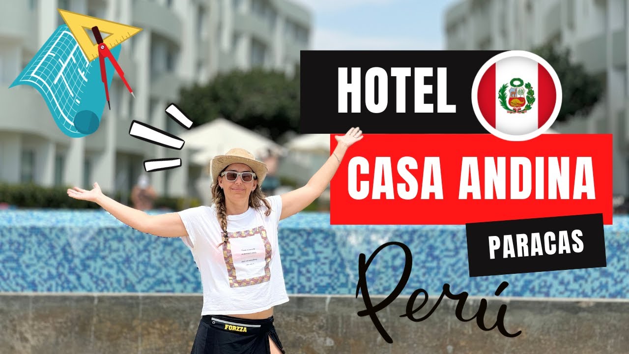 Conoce el Hotel Casa Andina en Paracas: Habitaciones, Piscina y Más