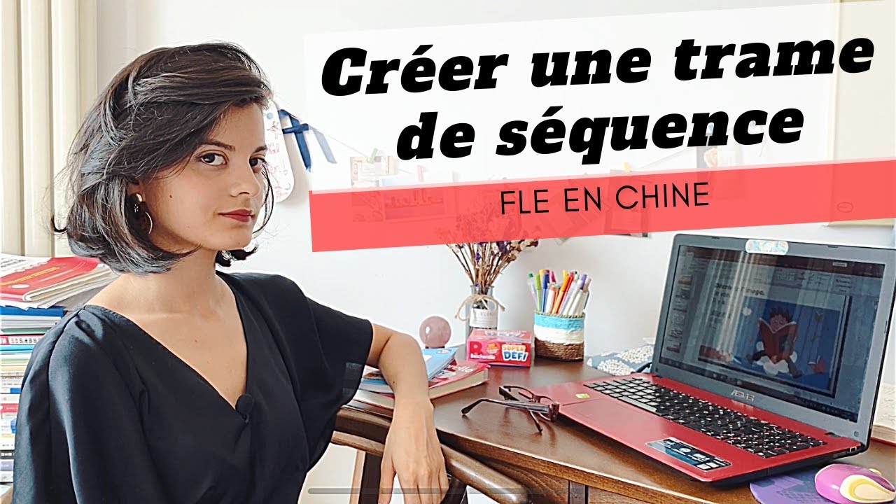 Comment faire une trame de séquence de cours? FLE Chine