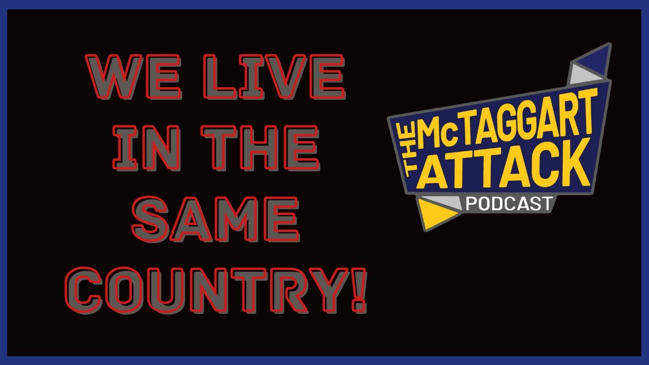 We All Live In The Same Country! (The McTaggart Attack Podcast)