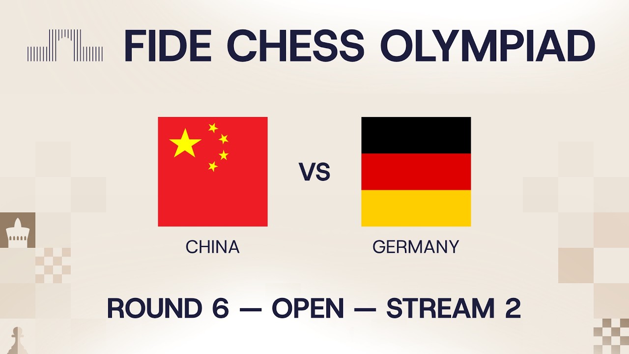 FIDE Chess Olympiad 2026 | Round 6 | China vs Germany | Open