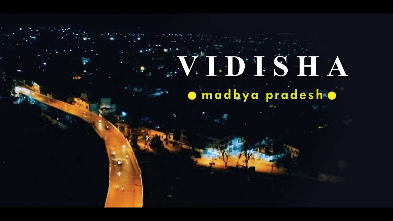Vidisha | The City of Madhya Pradesh | A Brief Insight