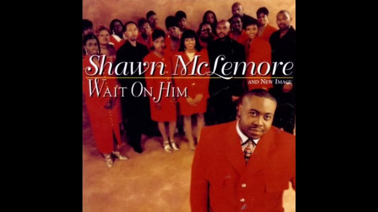 Shawn McLemore & New Image - What He's Done For Me
