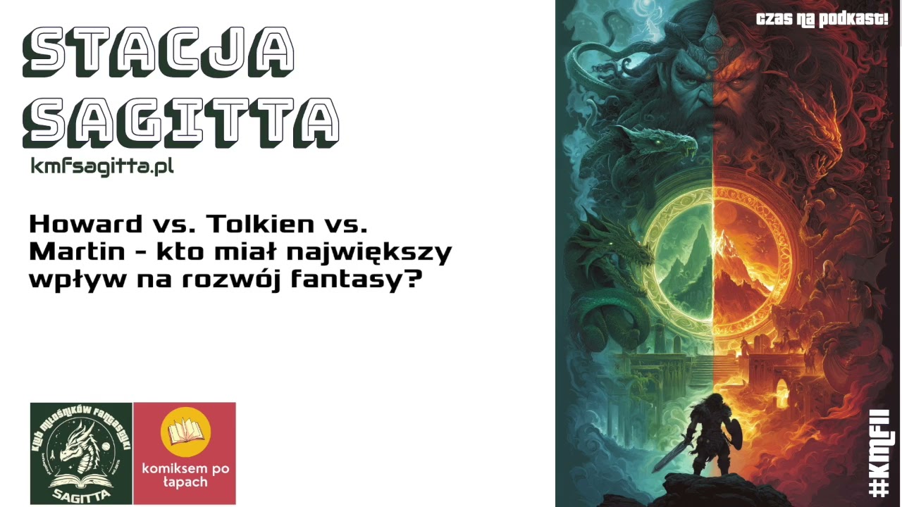Stacja Sagitta #vol.67- Howard vs. Tolkien vs. Martin - kto miał największy wpływ na rozwój fantasy?