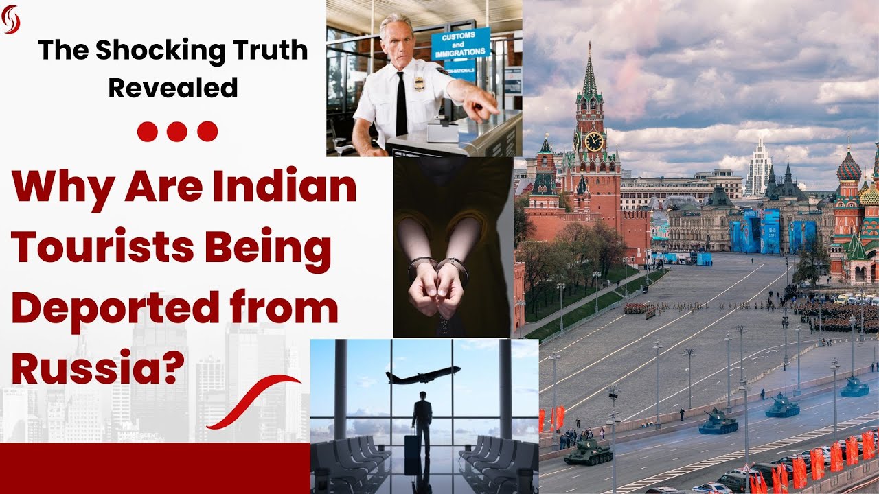 Why Indian Tourists Face Deportation in Russia