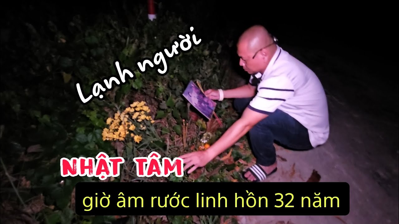 Lạnh người Nhật Tâm giờ âm rước linh hồn 32 năm mất vì lời thề